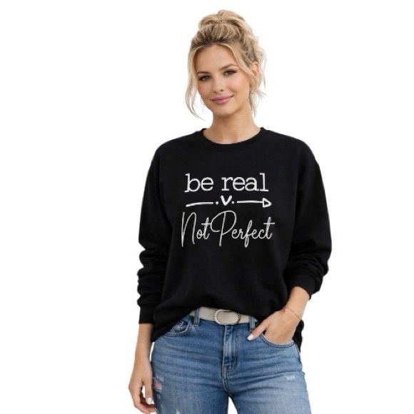Tops - 066 New 21” ptp ‘Be Real Not Perfect' Sweatshirt